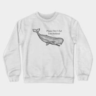 Don't Eat Tom Holland Crewneck Sweatshirt